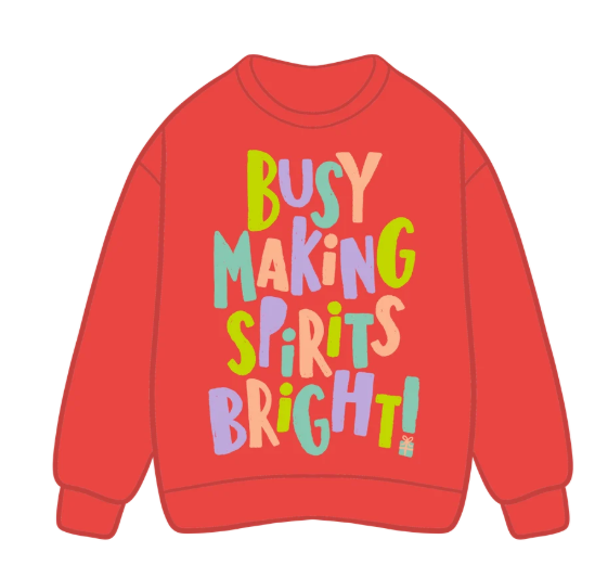 Busy Making Spirits Bright Sweatshirt