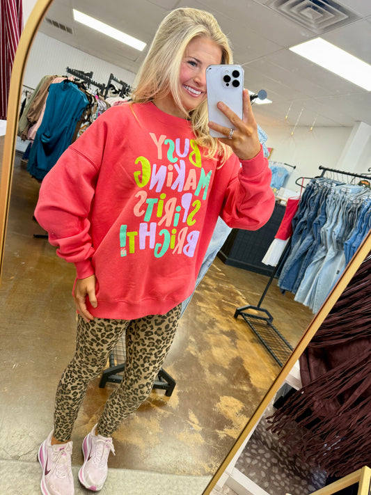 Busy Making Spirits Bright Sweatshirt