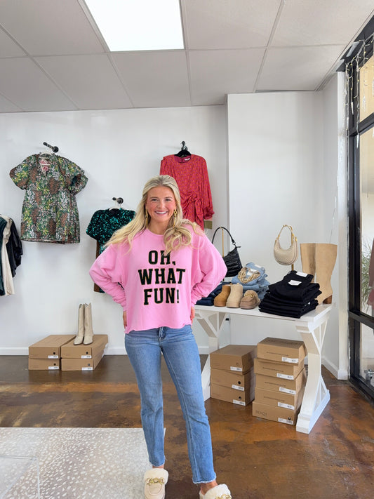 "OH WHAT FUN" LOUNGE SWEATSHIRT